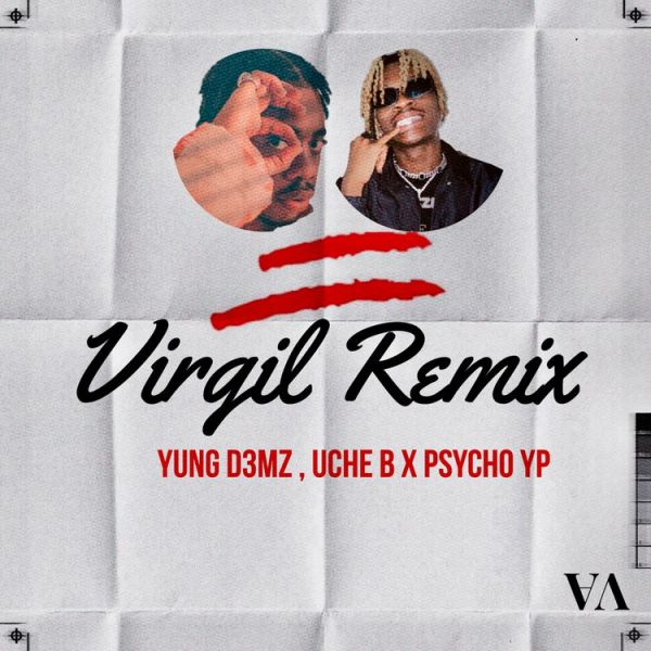 Yung D3Mz Virgil Remix Ft. Uche B Psycho Yp