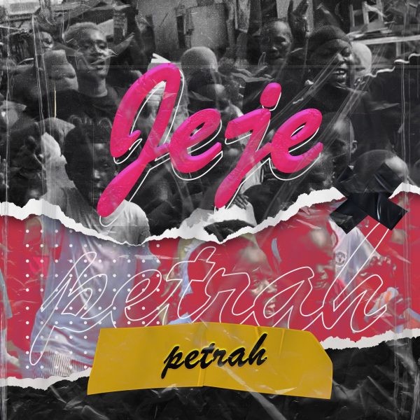 Petrah – Jeje (Produced by Walid)