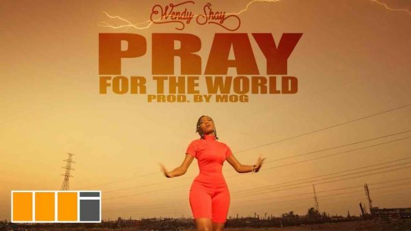 Wendy Shay – Pray For The World (Official Music Video)