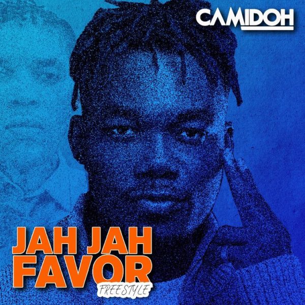 Camidoh – Jah Jah Favor (Freestyle)