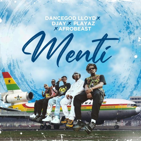 Dancegod Lloyd – Menti Ft. D Jay, Playaz & Afrobeast