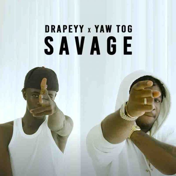 Drapeyy Yaw Tog – Savage