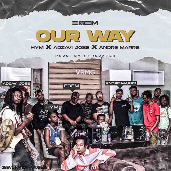 Edem – Our Way Ft Hym x Adzavi Jose x Andre Marrs