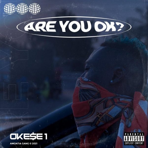 Okese1 – Are You Ok (Prod. By Sector MadeIt)