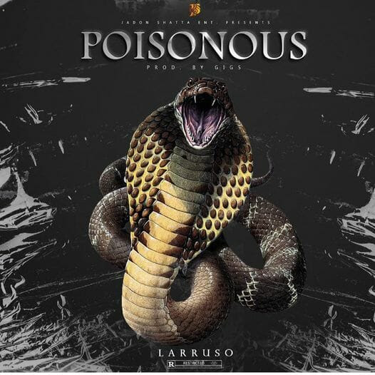 Larruso – Poisonous Prod. By Gigz Beatz
