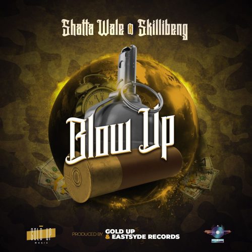 Shatta Wale – Blow Up ft Skillibeng (Prod by Gold Up)