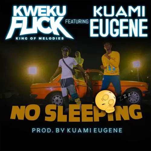 Kweku Flick – No Sleeping Ft. Kuami Eugene