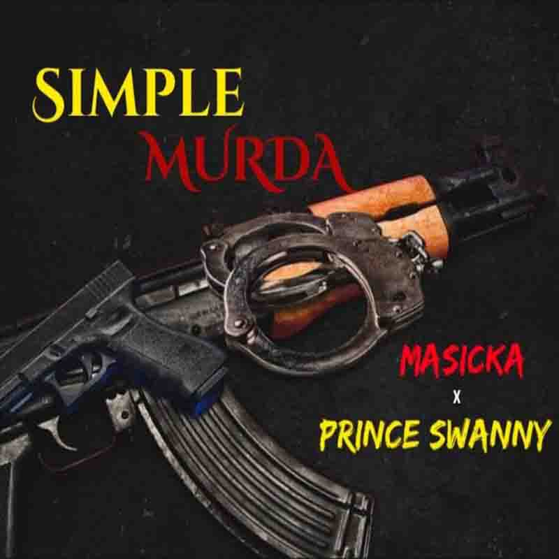 Masicka – Simple Murda Ft. Prince Swanny