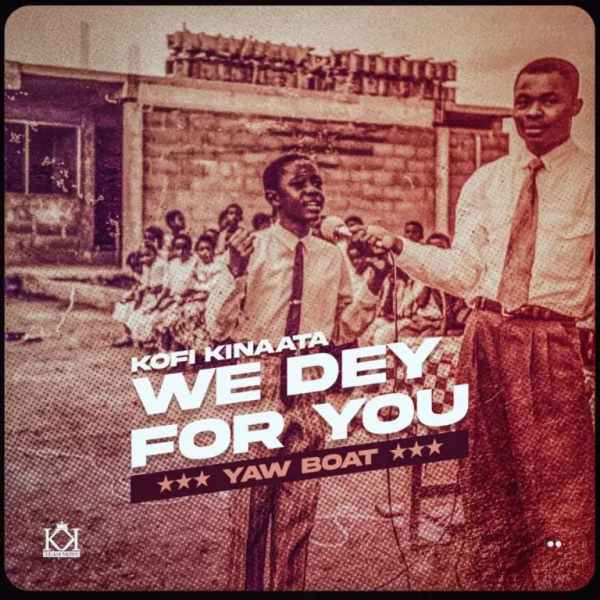 Kofi Kinaata – We Dey For You (Prod. by Two Bars)