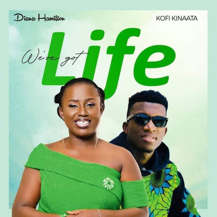 Diana Hamilton We'Ve Got Life Ft Kofi Kinaata