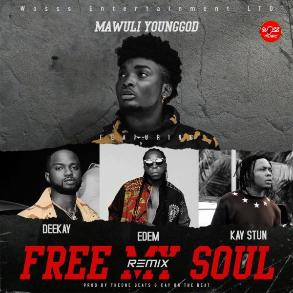 Mawuli Younggod – Free My Soul (Remix) ft Edem x Kay Stun x Deekay