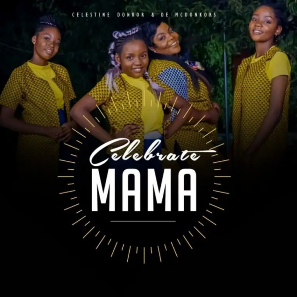 Celestine Donkor Celebrate Mama
