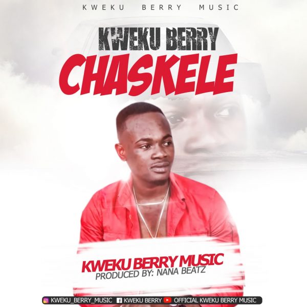 Kweku Berry – Chaskele (Prod. By Nana Beatz)