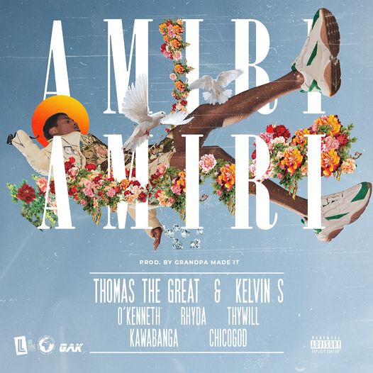 Thomas The Great x Kelvin S – Amiri Amiri ft O’Kenneth, Rhyda, Thywill, Kawabanga x Chicogod