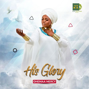 Ohemaa Mercy His Glory 