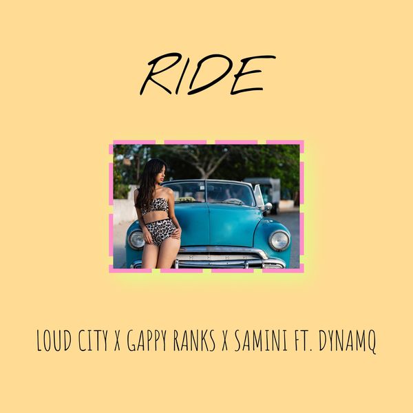 Samini, Loud City x Gappy Ranks – Ride Ft. Dynamq