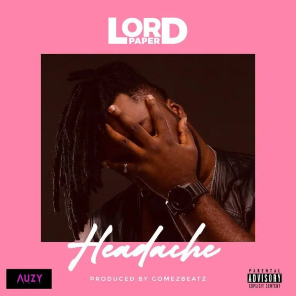 Lord Paper – Headache (Prod. By Gomezbeatz)