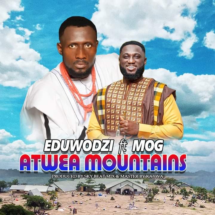 Eduwodzi Ft Mog Atwea Mountains