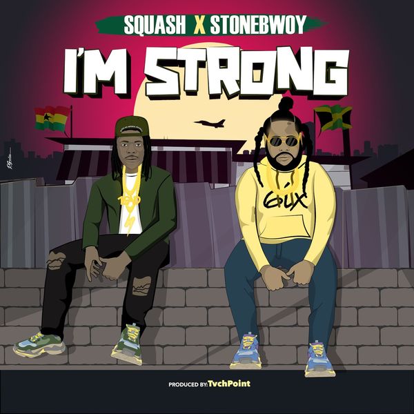 Im Strong By Squash And Stonebwoy