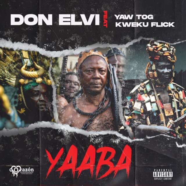 Don Elvi – Yaaba ft. Kweku Flick & Yaw Tog