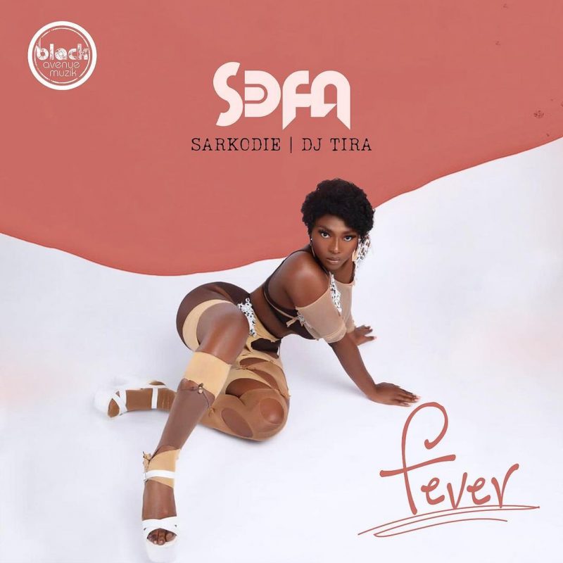 Sefa – Fever ft Sarkodie x DJ Tira