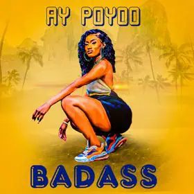 Ay Poyoo – Badass (Prod. By Dj Zedaz)