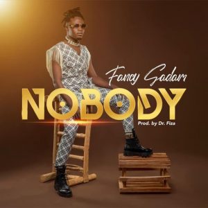 Fancy Gadam – Nobody (Prod. By Dr Fiza)