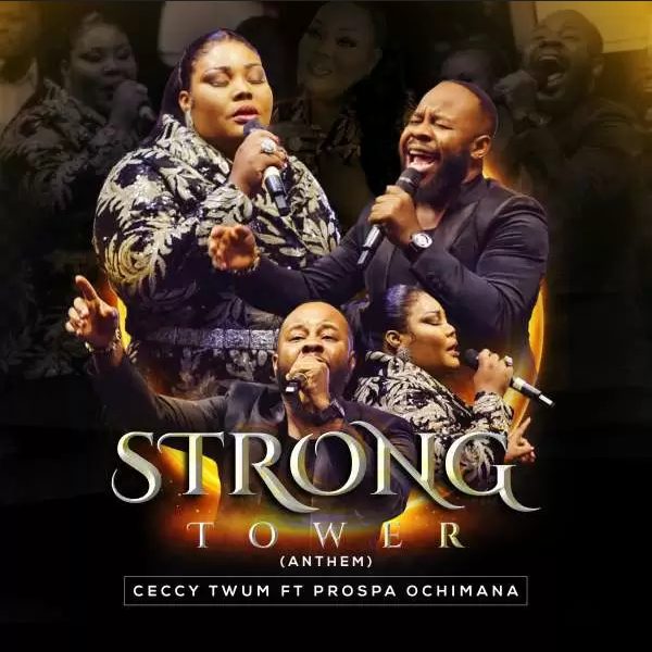 Ceccy Twum – Strong Tower Anthem