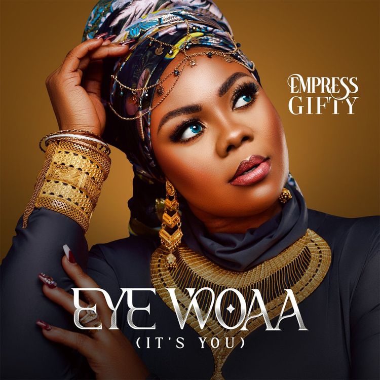Empress Gifty – Eye Woaa (It’s You)
