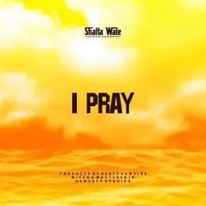 Shatta Wale – I Pray (GOG Chaff)
