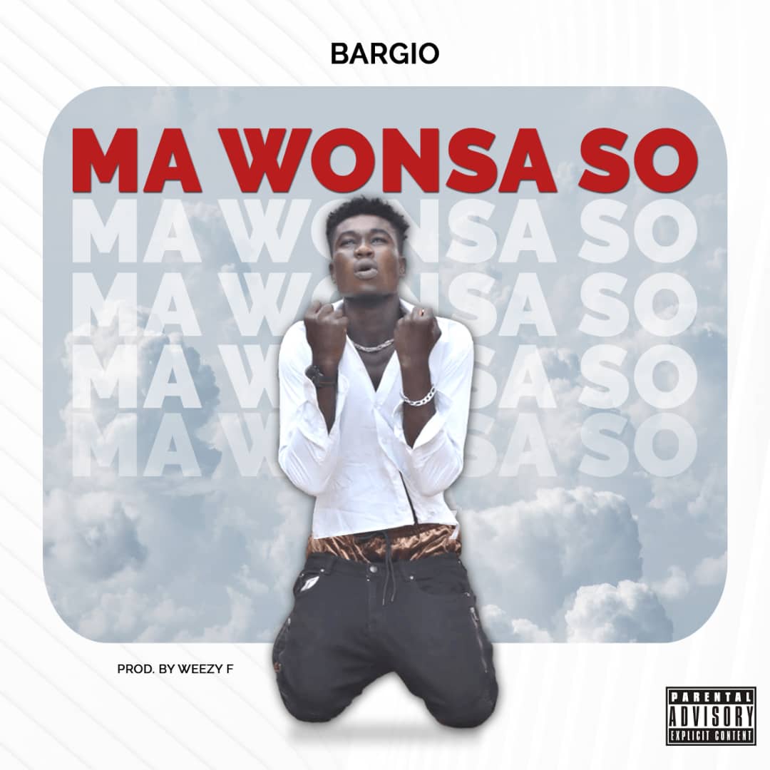 Bargio – Ma Wonsa So Ft. Weezy (Prod By Weezy Beatz)
