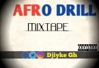 Dj Iyke – Afro Drill Mixtape Ghana Afro Pop Mix 2022