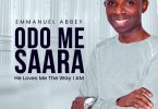 Emmanuel Abbey Odo Me Saara He Loves Me The Way I Am