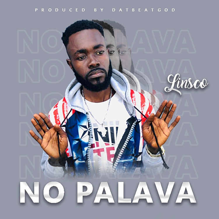 Linsco – No Palava (Prod. by DatBeatGod)