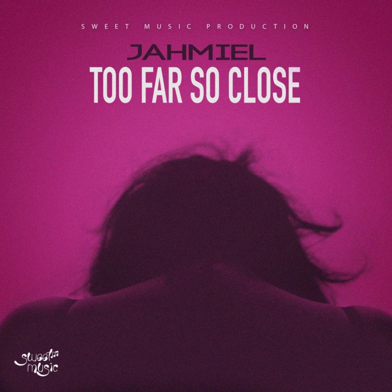 Jahmiel – Too far So Close (Prod. By Sweet Music)