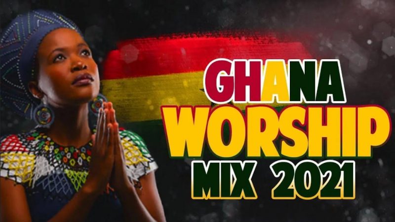 Ghana Worship Songs Mix 2021 – Early Morning Devotion Worship Songs For Prayer