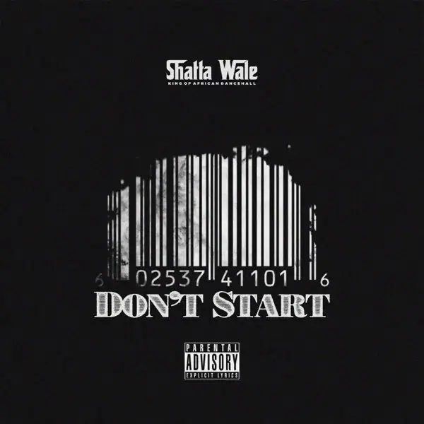Shatta Wale Don’t Start