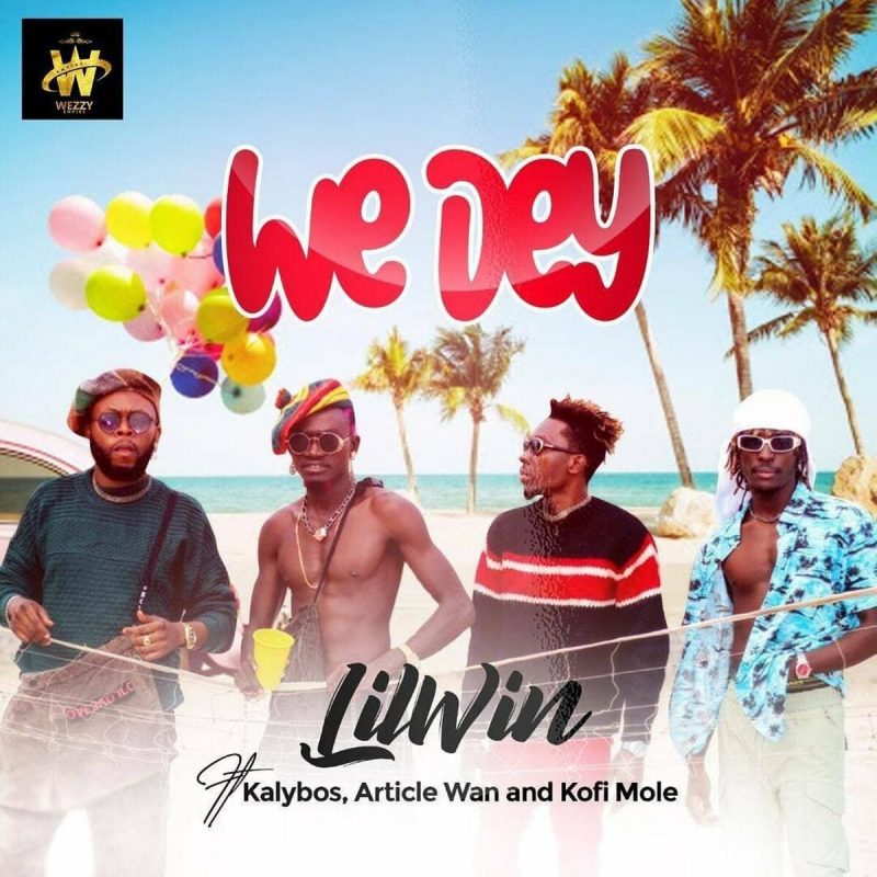Lilwin – We Dey Ft Kalybos Article Wan Kofi Mole