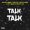 Malcolm Nuna – Talk Talk Ft Black Sherif, Yaw Tog, Kofi Jamar, Kweku Flick