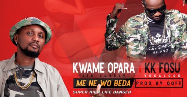 Kwame Opara X Kk Fosu Mene Wo Beda