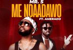 Mr. S – Me Ndaadawo Ft Amerado