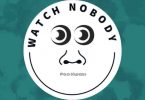 Paa Kwasi – Watch Nobody