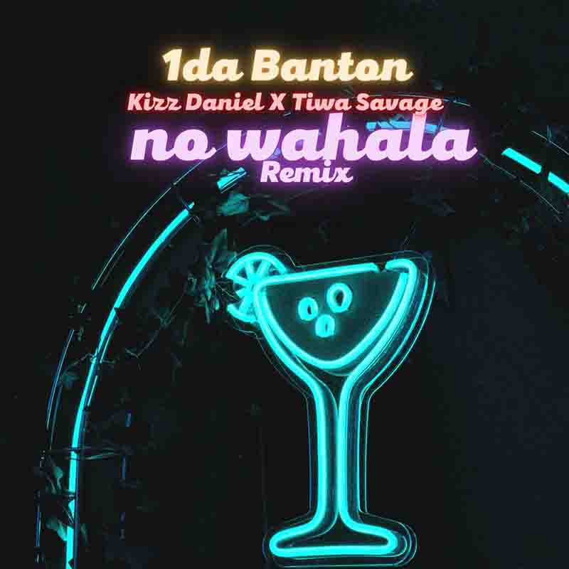 1DA Banton – Wahala (Remix) ft Kizz Daniel x Tiwa Savage
