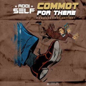 Addi Self – Commot For There