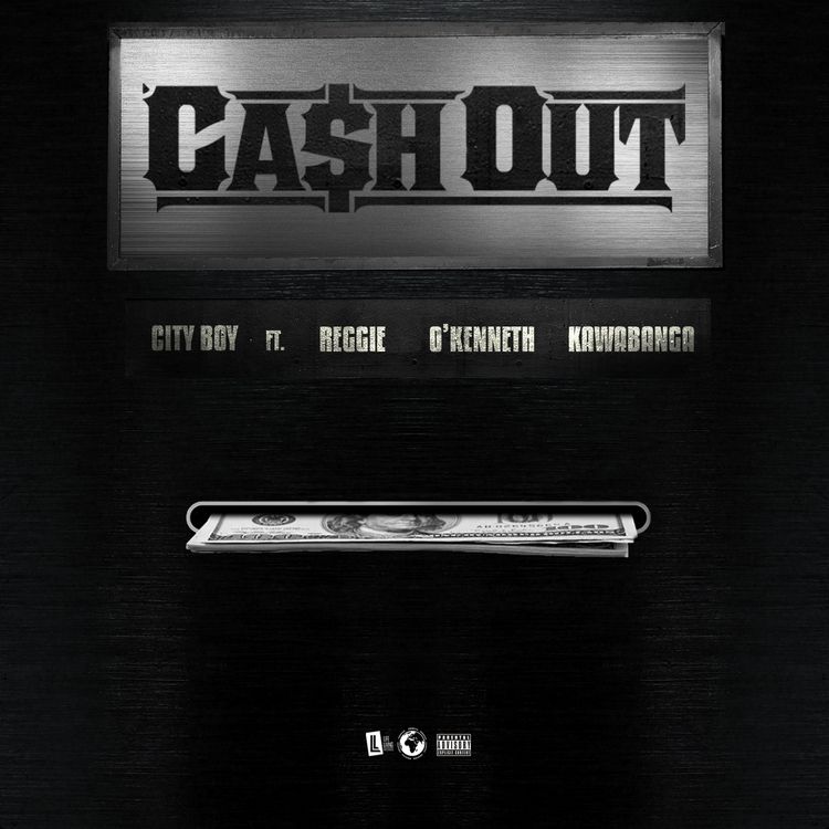 City Boy – Cash Out Ft Reggie, O’Kenneth & Kawabanga