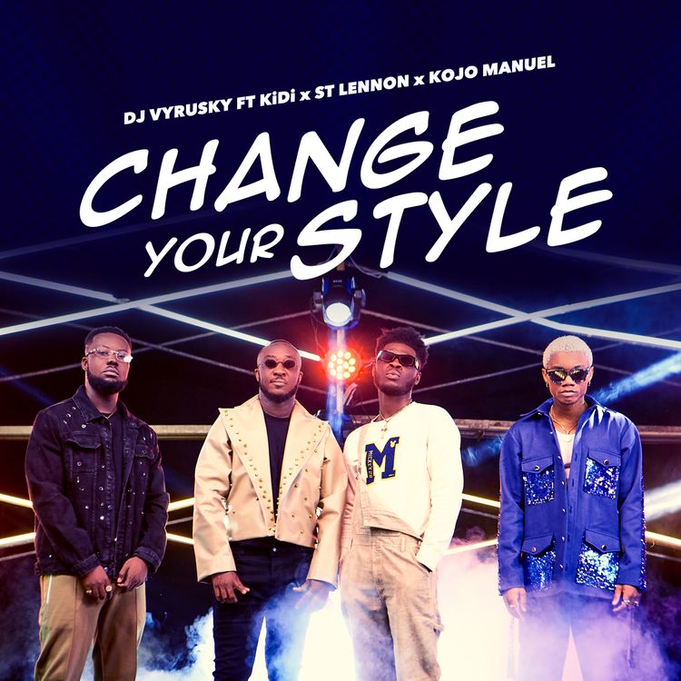 DJ Vyrusky – Change Your Style Ft KiDi x Kojo Manuel x St Lennon
