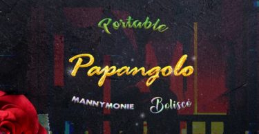 Portable Papangolo Ft Manny Monie X Bolisco