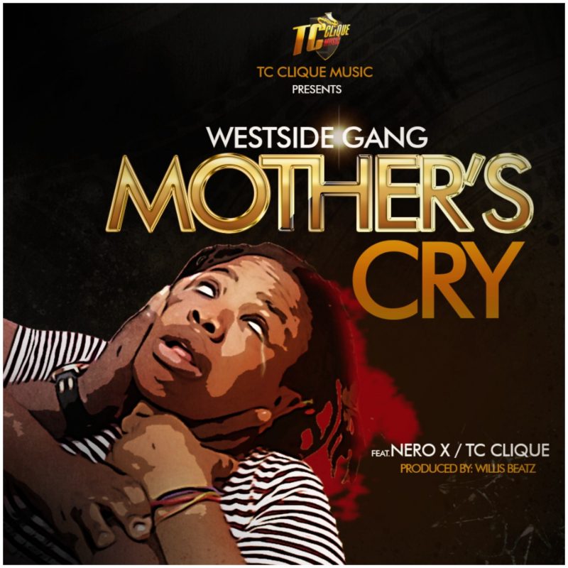 Westside Gang Ft Nero X Tc Clique Mothers Cry Image