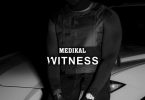 Medikal Withness