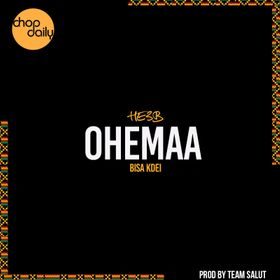 Chop Daily – Ohemaa Ft Bisa Kdei He3B